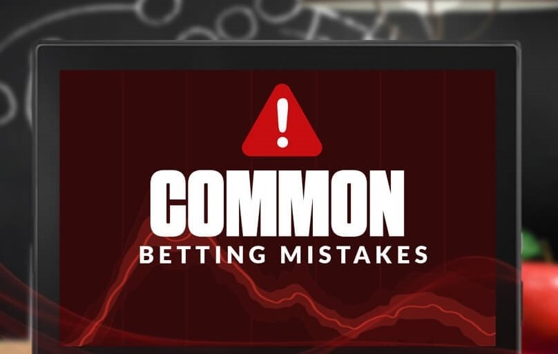 mistakes to avoid when betting